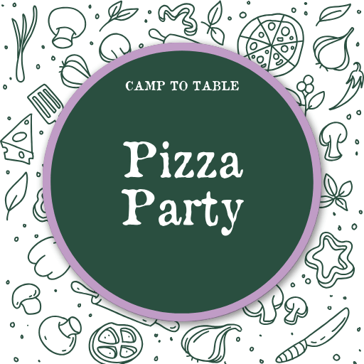 Camp to Table: Pizza Party